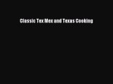 Download Classic Tex Mex and Texas Cooking PDF Online