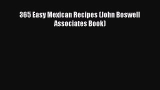Read 365 Easy Mexican Recipes (John Boswell Associates Book) Ebook Free