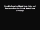 Read Knack College Cookbook: Dorm Eating and Apartment Feasting (Knack: Make It Easy (Cooking))