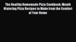 Read The Healthy Homemade Pizza Cookbook: Mouth Watering Pizza Recipes to Make from the Comfort