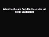 READ book Natural Intelligence: Body-Mind Integration and Human Development Full E-Book