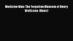 [PDF] Medicine Man: The Forgotten Museum of Henry Wellcome (None) [Download] Full Ebook