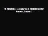 Read 15 Minutes or Less Low-Carb Recipes (Better Homes & Gardens) Ebook Free