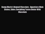 Read Donya Marie's Beyond Chocolate - Appetizers Main Dishes Sides: Everything Tastes Better