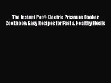 Read The Instant Pot® Electric Pressure Cooker Cookbook: Easy Recipes for Fast & Healthy Meals