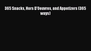 Download 365 Snacks Hors D'Oeuvres and Appetizers (365 ways) PDF Free