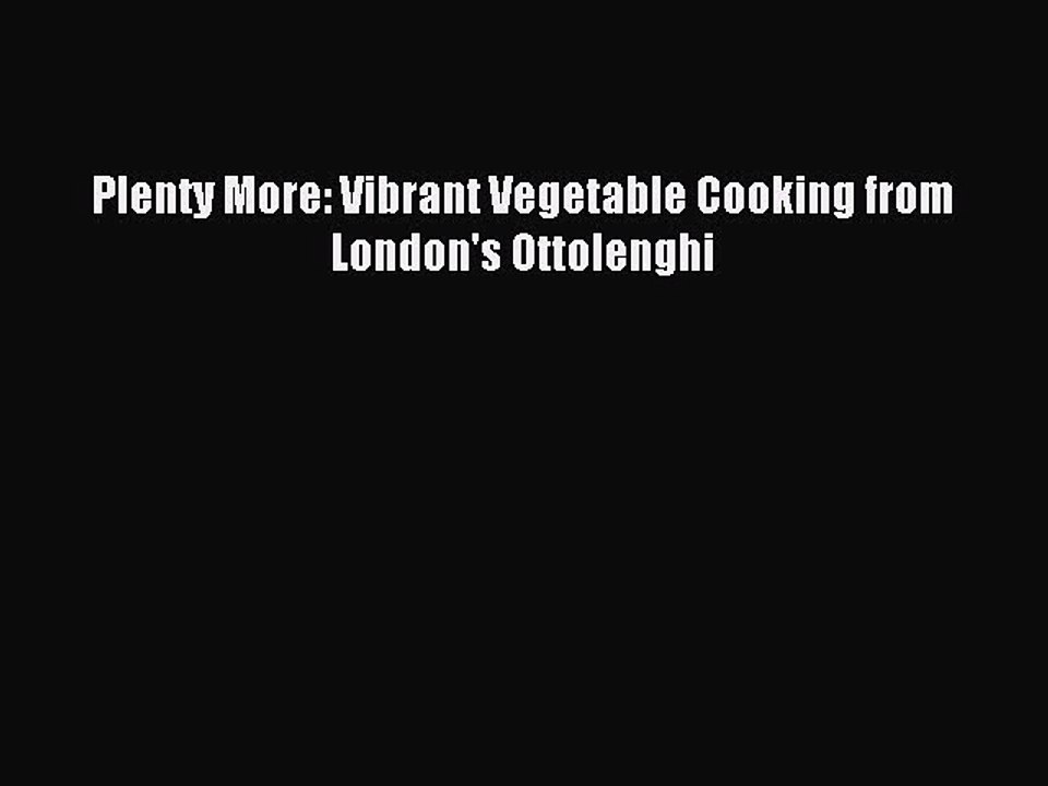 Read Plenty More: Vibrant Vegetable Cooking from London's Ottolenghi Ebook Free
