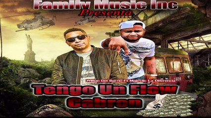 Tengo Un Flow Cabron - Willian Del Barrio Ft Majestic La Diferencia - PROD - FamilyMusicInc