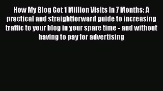 PDF How My Blog Got 1 Million Visits In 7 Months: A practical and straightforward guide to