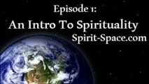 Spiritual Podcast #1: An Intro to Spirituality ( Plus Spirituality vs Religion) Spirit-Space.Com
