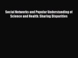 [PDF] Social Networks and Popular Understanding of Science and Health: Sharing Disparities