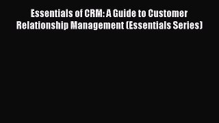 Read Essentials of CRM: A Guide to Customer Relationship Management (Essentials Series) Ebook