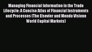 READbookManaging Financial Information in the Trade Lifecycle: A Concise Atlas of Financial