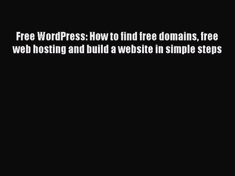 Download Free WordPress: How to find free domains free web hosting and build a website in simple