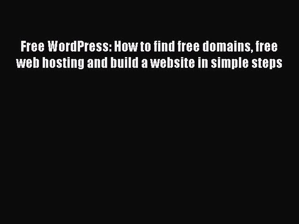 Download Free WordPress: How to find free domains free web hosting and build a website in simple