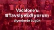 Mert Şafak Vodafoneu #TavsiyeEdiyorum Diyor