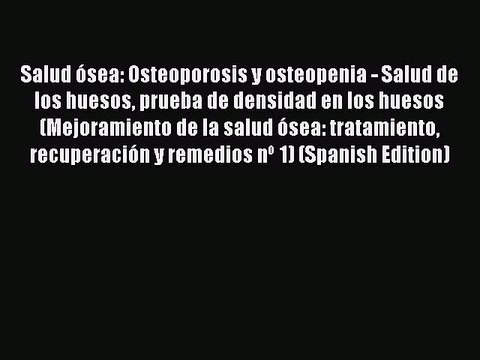 PDF Salud ósea: Osteoporosis y osteopenia - Salud de los huesos prueba de densidad en los huesos