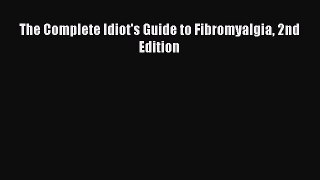 PDF The Complete Idiot's Guide to Fibromyalgia 2nd Edition Free Books
