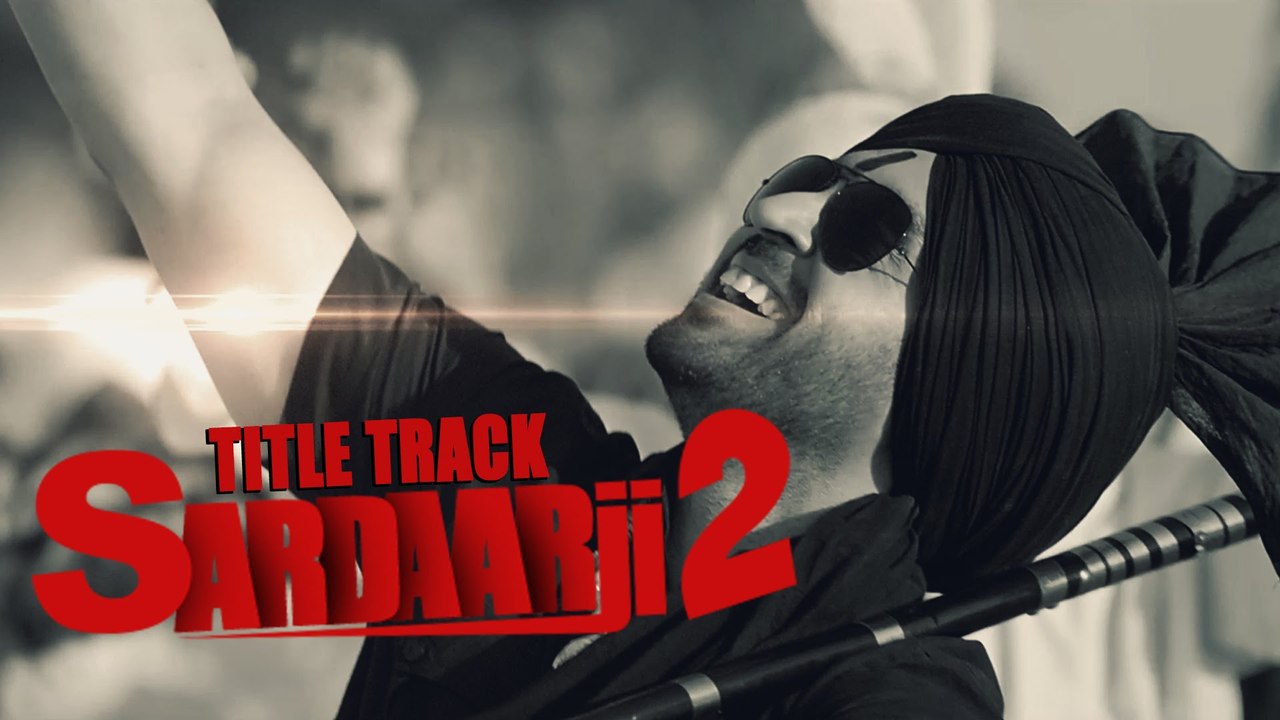 Sardaarji 2 (Title Song) - Diljit Dosanjh Latest Punjabi Song 2016