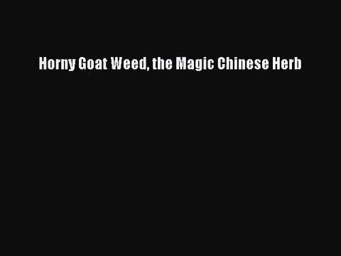 PDF Horny Goat Weed the Magic Chinese Herb Free Books