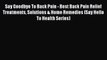 PDF Say Goodbye To Back Pain - Best Back Pain Relief Treatments Solutions & Home Remedies (Say