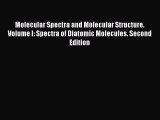 [Download] Molecular Spectra and Molecular Structure. Volume I: Spectra of Diatomic Molecules.