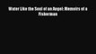 [PDF] Water Like the Soul of an Angel: Memoirs of a Fisherman Free Books
