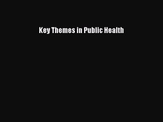 Explore Key Themes in Public Health – Free PDF Book 📘