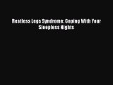 PDF Restless Legs Syndrome: Coping With Your Sleepless Nights  Read Online