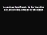 Read International Asset Transfer: An Overview of the Main Jurisdictions. A Practitioner's