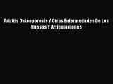 Download Artritis Osteoporosis Y Otras Enfermedades De Los Huesos Y Articulaciones Free Books