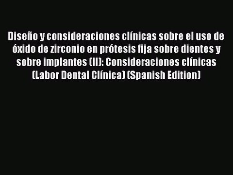 PDF Diseño y consideraciones clínicas sobre el uso de óxido de zirconio en prótesis fija sobre