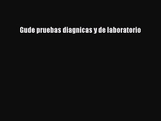 Download Gude pruebas diagnicas y de laboratorio Free Books