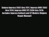Read Subaru Impreza 2002 thru 2011 Impreza WRX 2002 thru 2014 Impreza WRX STI 2004 thru 2014: