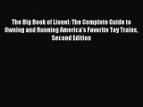 Read The Big Book of Lionel: The Complete Guide to Owning and Running America's Favorite Toy