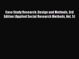 Read Case Study Research: Design and Methods 3rd Edition (Applied Social Research Methods Vol.