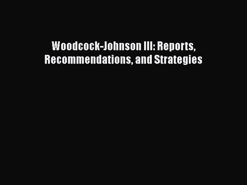 Read Woodcock-Johnson III: Reports Recommendations and Strategies PDF Free