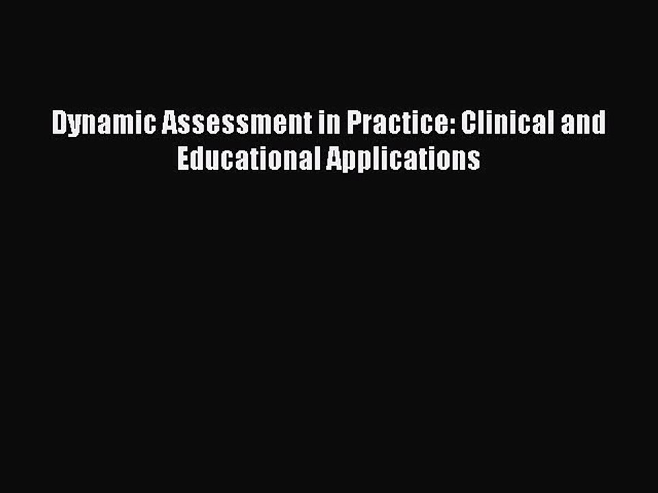 Read Dynamic Assessment in Practice: Clinical and Educational Applications Ebook Free