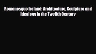 [PDF] Romanesque Ireland: Architecture Sculpture and Ideology in the Twelfth Century Read Full