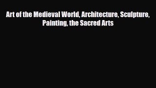 [PDF] Art of the Medieval World Architecture Sculpture Painting the Sacred Arts Read Full Ebook