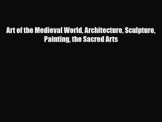 [PDF] Art of the Medieval World Architecture Sculpture Painting the Sacred Arts Read Full Ebook