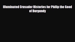 [PDF] Illuminated Crusader Histories for Philip the Good of Burgundy Download Full Ebook