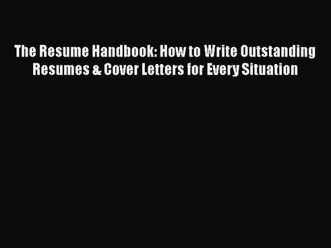 FREEPDFThe Resume Handbook: How to Write Outstanding Resumes & Cover Letters for Every SituationBOOKONLINE