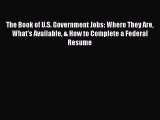 Free[PDF]DownlaodThe Book of U.S. Government Jobs: Where They Are What's Available & How to