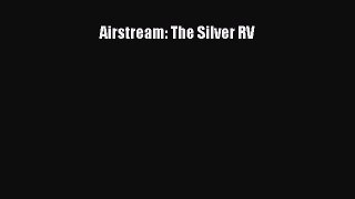 Read Airstream: The Silver RV Book Online