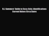 Download B.J. Summers' Guide to Coca-Cola: Identifications Current Values Circa Dates Book