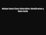 Download Antique Santa Claus Collectibles: Identification & Value Guide PDF Online