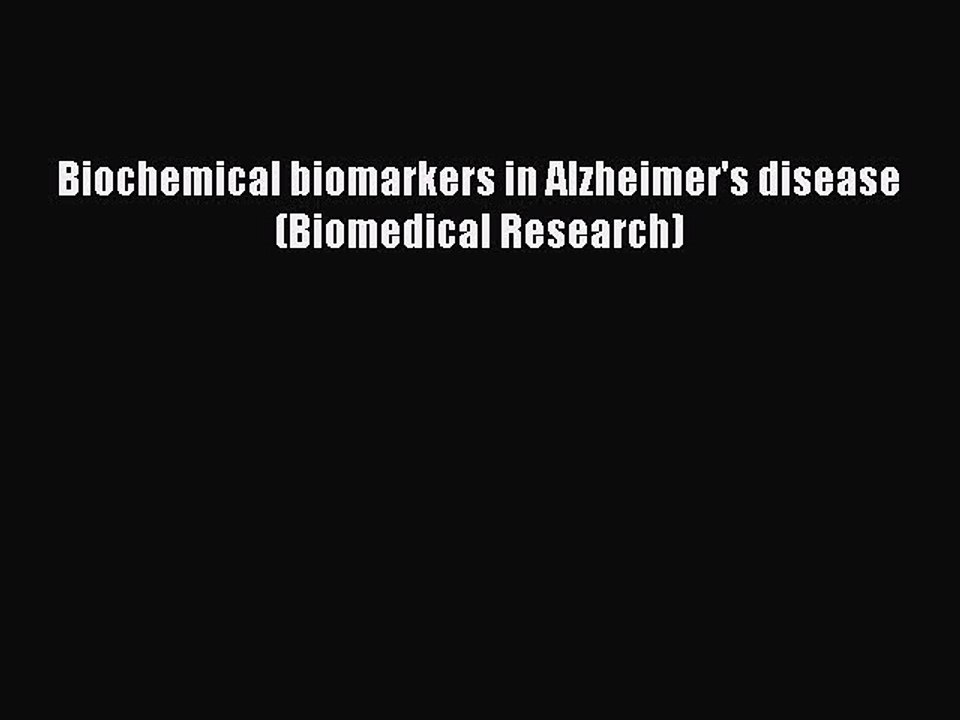 Download Biochemical biomarkers in Alzheimer's disease (Biomedical Research)  EBook