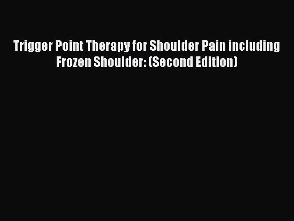 PDF Trigger Point Therapy for Shoulder Pain including Frozen Shoulder: (Second Edition) Free