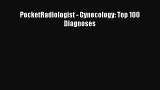 Read PocketRadiologist - Gynecology: Top 100 Diagnoses PDF Online